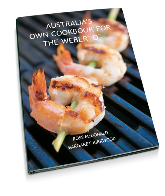 Weber Australia’s Own Cookbook for the Weber Q - Barbeques and More