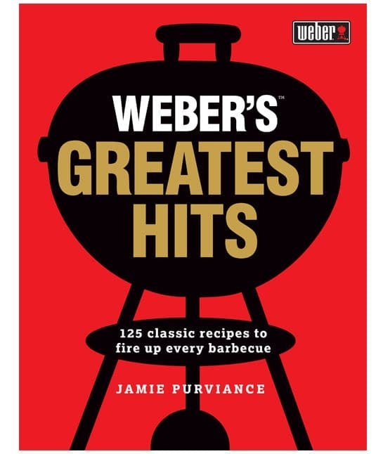 Weber’s Greatest Hits Cookbook